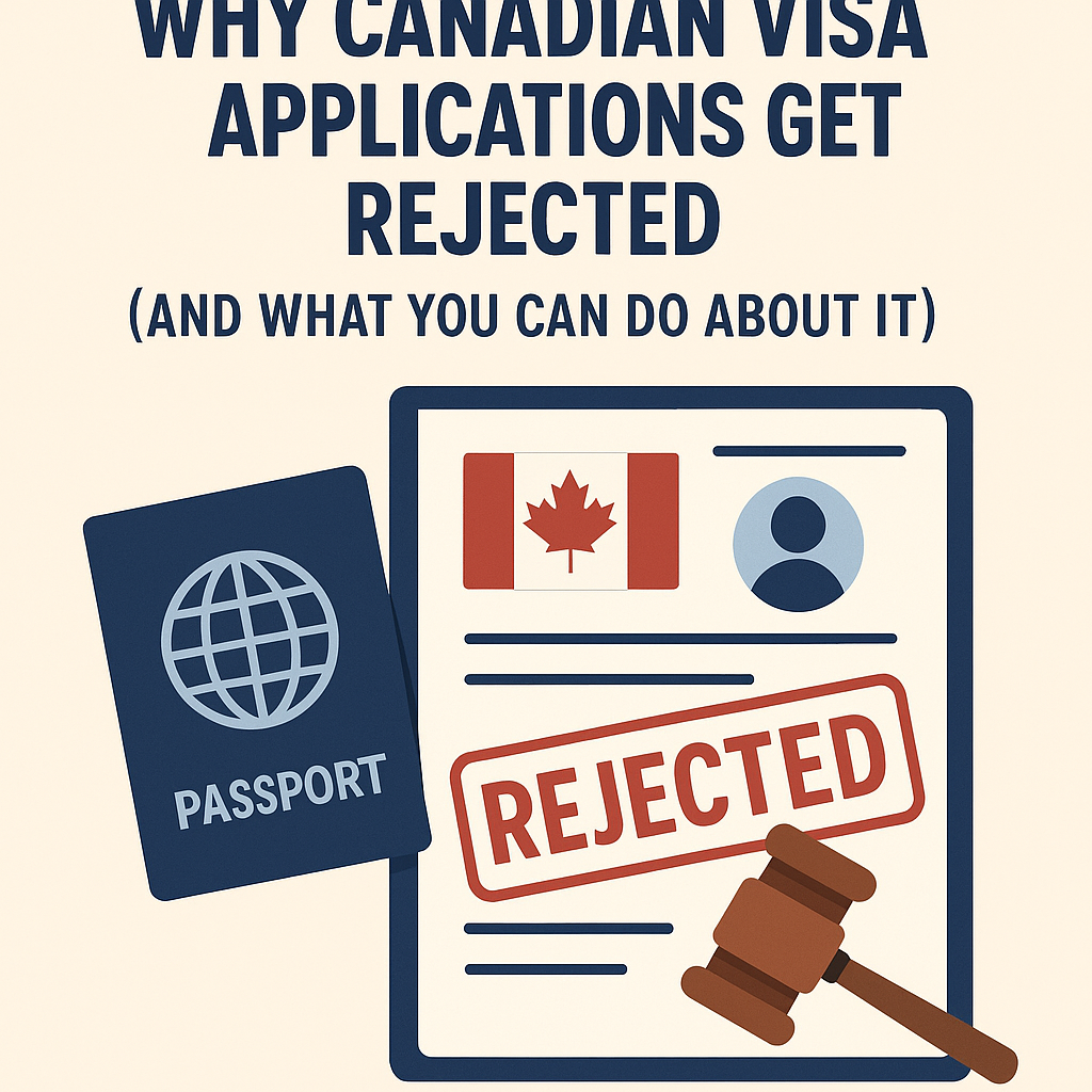 Why Canadian Visa Applications Get Rejected (and What You Can Do About It)
